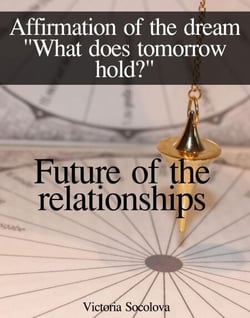 Future of the Relationships Affirmation of the Dream