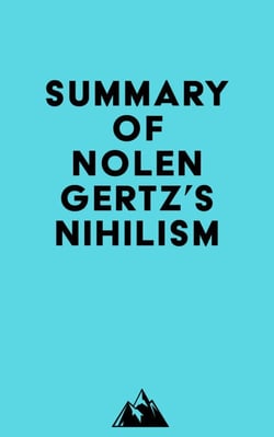 Summary of Nolen Gertz's Nihilism
