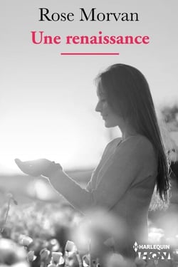 Une Renaissance - Suivez les destinées de femmes qui, malgré les blessures de la vie, ont décidé d'être heureuses