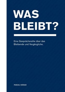 Was bleibt? - Eine Gesprächsreihe über das Bleibende und Vergängliche.