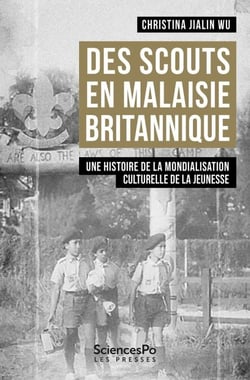 Des scouts en Malaisie britannique - Une histoire de la mondialisation culturelle de la jeunesse