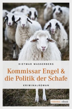 Kommissar Engel &amp; die Politik der Schafe - Kriminalroman