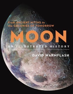 Moon: An Illustrated History - From Ancient Myths to the Colonies of Tomorrow
