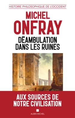 Déambulation dans les ruines - Une histoire philosophique de l'Occident