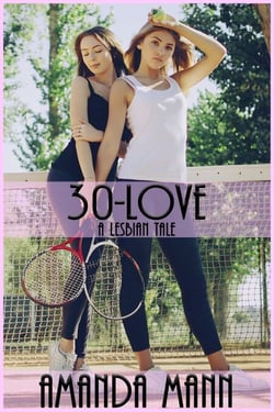 30-Love: A Lesbian Tale - Lesbian Tales, #3