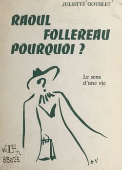 Raoul Follereau, pourquoi ? - Le sens d'une vie