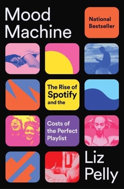 Mood Machine - The Rise of Spotify and the Costs of the Perfect Playlist