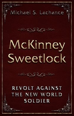 McKinney Sweetlock and The Revolt Against the New World Soldier