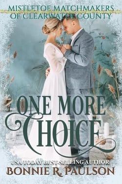 One More Choice - Mistletoe Matchmakers of Clearwater County, #3