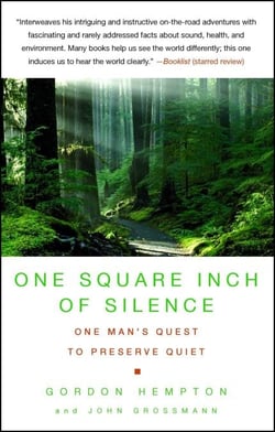 One Square Inch of Silence - One Man's Search for Natural Silence in a Noisy World