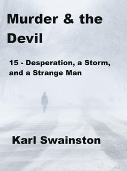 Murder &amp; the Devil - 15: Desperation, a Storm, and a Strange Man - Murder &amp; The Devil, #15