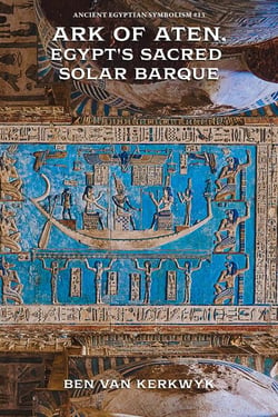 Ark of Aten, Egypt's Sacred Solar Barque - Ancient Egyptian Symbolism, #13