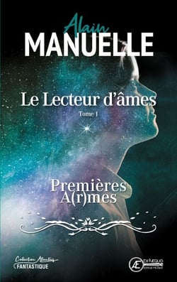 Le Lecteur d’âmes - Tome 1 - Premières a(r)mes
