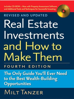 Real Estate Investments and How to Make Them (Fourth Edition) - The Only Guide You'll Ever Need to the Best Wealth-Building Opportunities