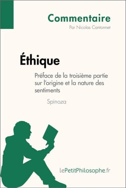 Éthique de Spinoza - Préface de la troisième partie sur l'origine et la nature des sentiments (Commentaire) - Comprendre la philosophie avec lePetitPhilosophe.fr