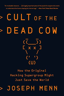 Cult of the Dead Cow - How the Original Hacking Supergroup Might Just Save the World