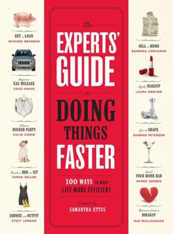 The Experts' Guide to Doing Things Faster - 100 Ways to Make Life More Efficient