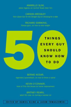 50 Things Every Guy Should Know How to Do - Celebrity and Expert Advice on Living Large