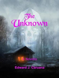 The Unknown - A Novella