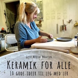 Keramik for alle - 10 gode ideer til leg med ler