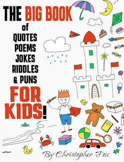 The BIG BOOK of Quotes, Poems, Jokes, Riddles &amp; Puns FOR KIDS!