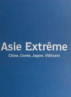 Asie extrême - Chine, Corée, Japon, Viêtnam