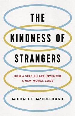 The Kindness of Strangers - How a Selfish Ape Invented a New Moral Code