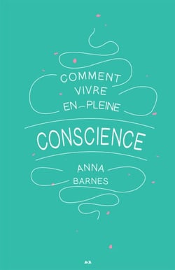Comment vivre en pleine conscience