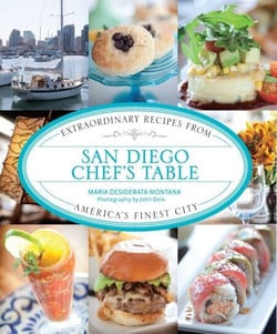 San Diego Chef's Table - Extraordinary Recipes from America's Finest City