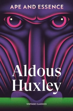 Ape and Essence - A bleak and satiric shorter dystopia from the author of Brave New World