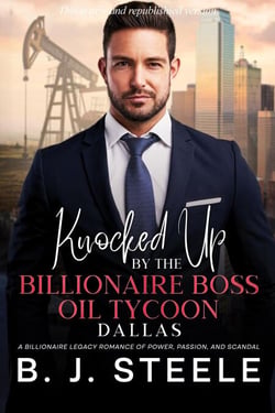 Knocked Up by the Billionaire Boss Oil Tycoon – Dallas: A Billionaire Legacy Romance of Power, Passion, and Scandal - Billionaire Boss Series, #4