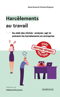 Harcèlements au travail - Au-delà des clichés : analyser, agir et prévenir les harcèlements en entreprise