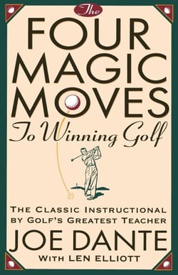 The Four Magic Moves to Winning Golf - The Classic Instructional by Golf's Greatest Teacher