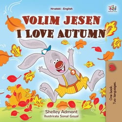 Volim jesen I Love Autumn - Croatian English Bilingual Collection