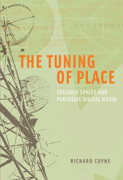 The Tuning of Place - Sociable Spaces and Pervasive Digital Media