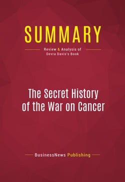 Summary: The Secret History of the War on Cancer - Review and Analysis of Devra Davis's Book