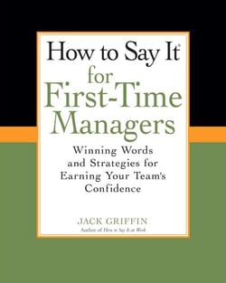 How To Say It for First-Time Managers - Winning Words and Strategies for Earning Your Team's Confidence