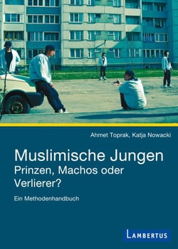 Muslimische Jungen - Prinzen, Machos oder Verlierer? - Ein Methodenhandbuch