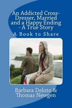 An Addicted Cross-Dresser, Married and a Happy Ending - A True Story