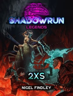 Shadowrun Legends: 2XS - Shadowrun Legends, #4