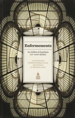 Enfermements. Volume I - Le cloître et la prison (vie-xviiie siècle)