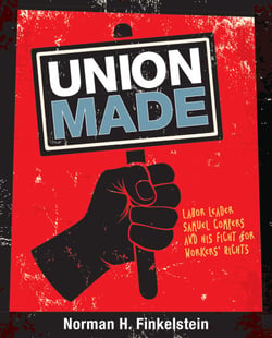 Union Made - Labor Leader Samuel Gompers and His Fight for Workers' Rights