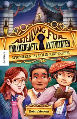 Spionieren ist (k)ein Kinderspiel - Abteilung für undamenhafte Aktivitäten