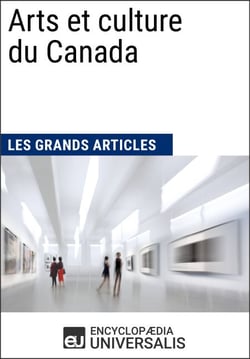Arts et culture du Canada - Les Grands Articles d'Universalis
