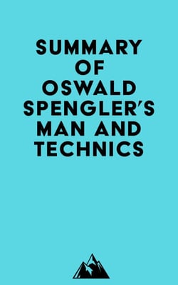 Summary of Oswald Spengler's Man and Technics