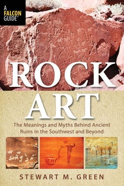 Rock Art - The Meanings and Myths Behind Ancient Ruins in the Southwest and Beyond