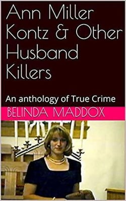 Ann Miller Kontz &amp; Other Husband Killers
