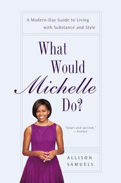 What Would Michelle Do? - A Modern-Day Guide to Living with Substance and Style