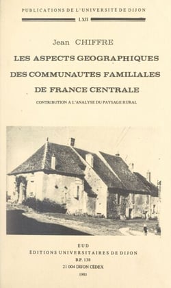 Les aspects géographiques des communautés familiales de France centrale - Contribution à l'analyse du paysage rural