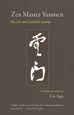 Zen Master Yunmen - His Life and Essential Sayings